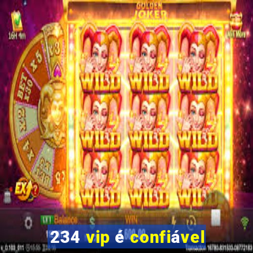 234 vip é confiável